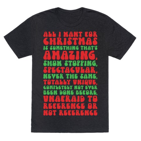 All I Want For Christmas Is That's Amazing Show stopping Spectacular Parody T-Shirt