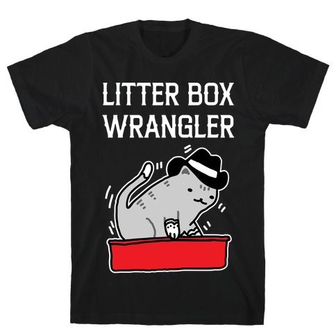 Litter Box Wrangler T-Shirt