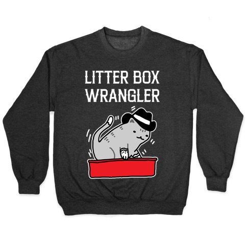 Litter Box Wrangler Pullover