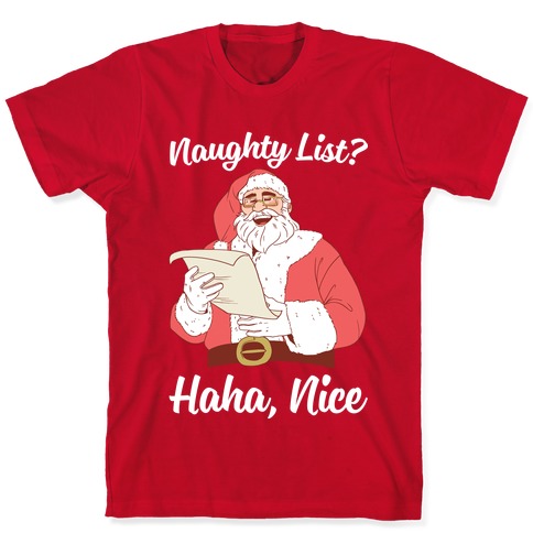 Naughty List? Haha, Nice T-Shirts | LookHUMAN