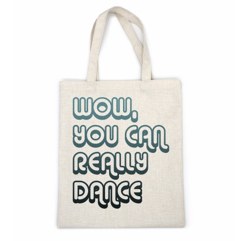 Wow, You Can Really Dance Casual Tote