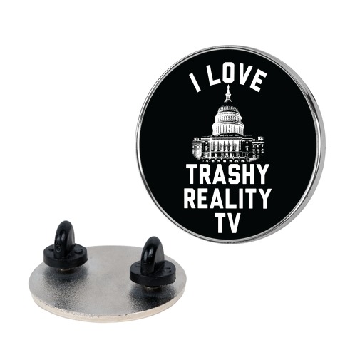 I Love Trashy Reality TV Congress Pin