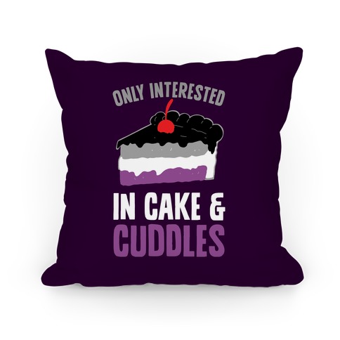 Only Interested In Cake And Cuddles Pillow