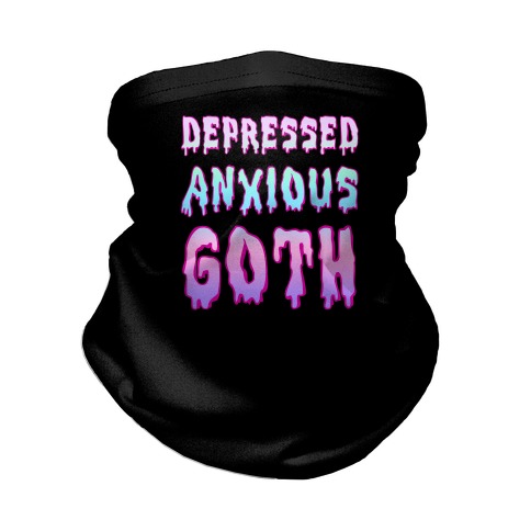 Depressed Anxious Goth Neck Gaiter