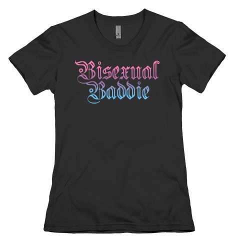 Bisexual Baddie Womens T-Shirt