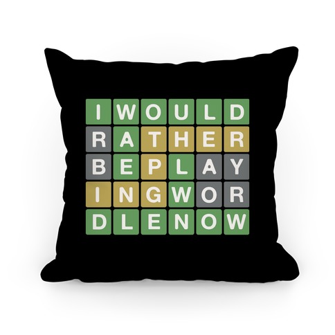 I Would Rather Be Playing Wordle Now Parody Pillow
