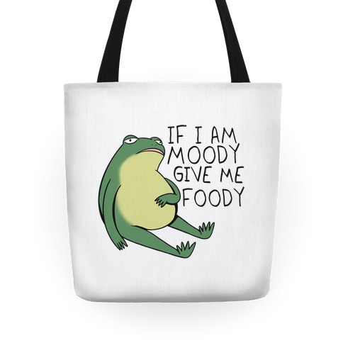 If I'm Moody Give Me Foody Tote