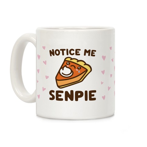 Notice Me Senpie Parody Coffee Mug