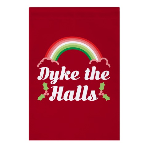 Dyke the Halls Garden Flag