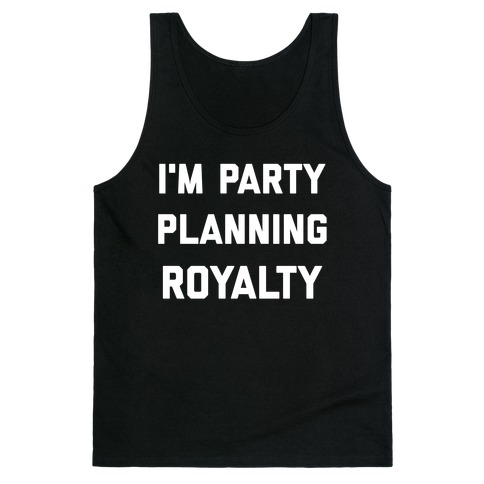 I'm Party Planning Royalty Tank Top