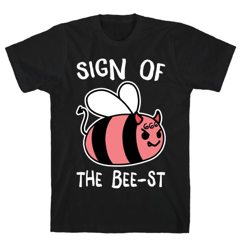 Sign of the Bee-st T-Shirt