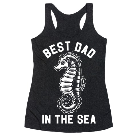 Best Dad In The Sea Seahorse Racerback Tank Top
