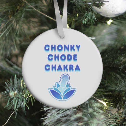 Chonky Chode Chakra Ornament