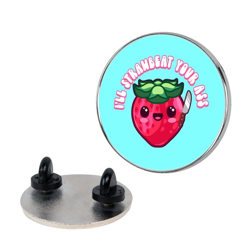 I'll Strawbeat Your Ass Strawberry Pin