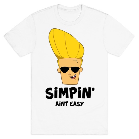 Simpin' Aint Easy - Johnny T-Shirt