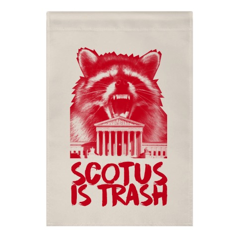 SCOTUS is Trash Raccoon Halftone Garden Flag