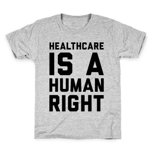 Healthcare Is A Human Right Kids T-Shirt