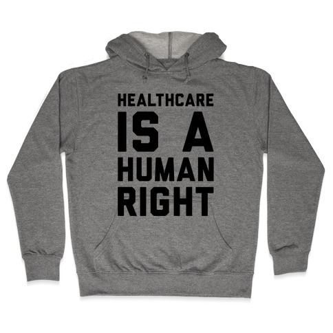 Healthcare Is A Human Right Hooded Sweatshirt