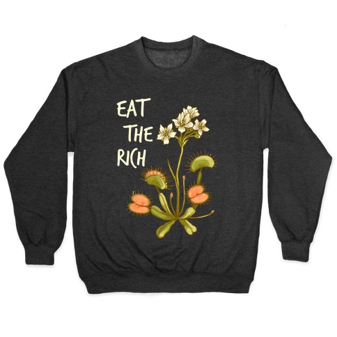 Eat The Rich Venus Fly Trap Pullover