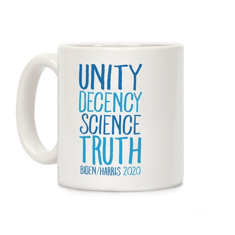 Unity Decency Science Truth Biden Harris 2020 Coffee Mug