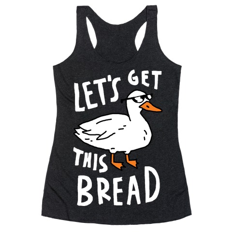 Let's Get This Bread Duck Racerback Tank Top
