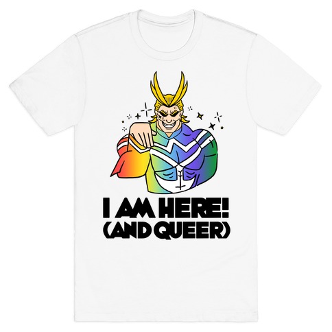 I am Here! (And Queer) All Might T-Shirt