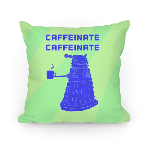 Caffeinate Caffeinate Pillow