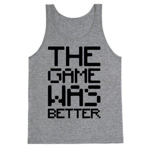 The Game Was Better Tank Top