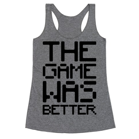 The Game Was Better Racerback Tank Top