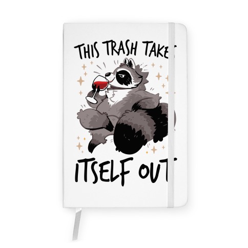 This Trash Takes Itself Out Notebook