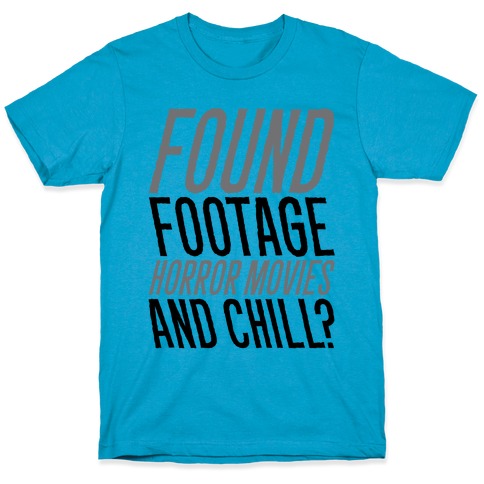 Found Footage Horror and Chill  T-Shirt