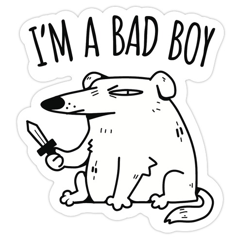 I'm A Bad Boy Die Cut Sticker