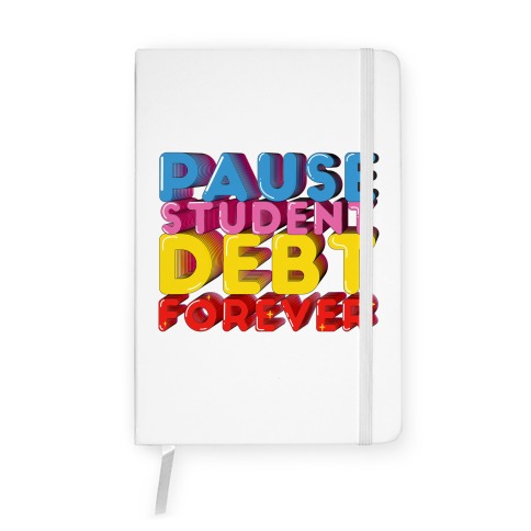 Pause Student Debt Forever  Notebook
