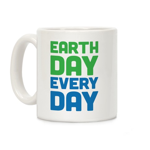 Earth Day Every Day Coffee Mug