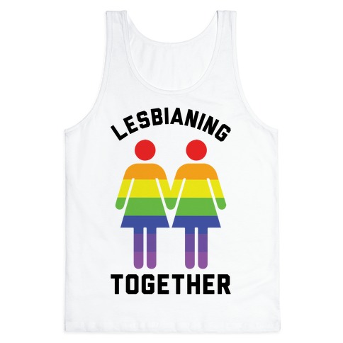 Lesbianing Together Tank Top