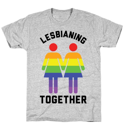 Lesbianing Together T-Shirt