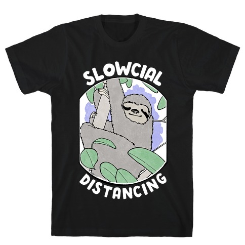Slowcial Distancing T-Shirt