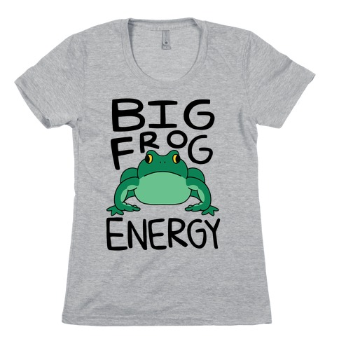 Big Frog Energy Womens T-Shirt