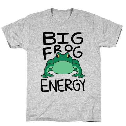 Big Frog Energy T-Shirt