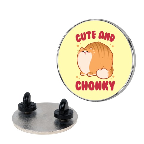Cute and Chonky Pin