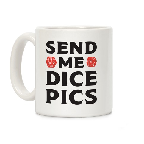 Send Me Dice Pics Coffee Mug