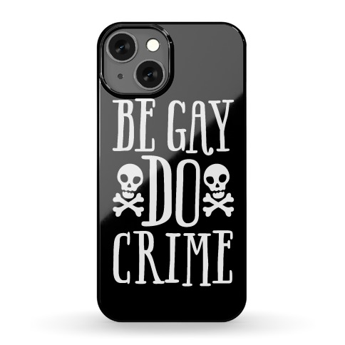 Be Gay Do Crime Phone Case