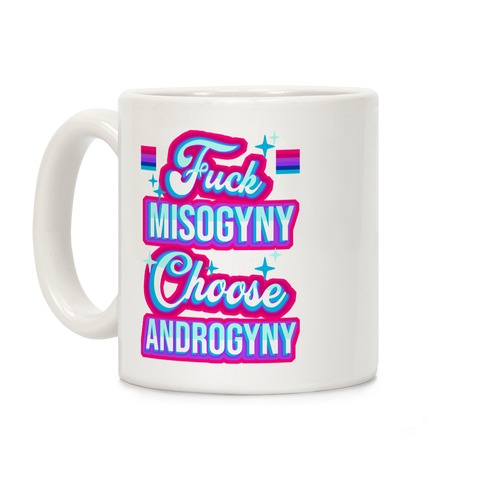 F*** Misogyny Choose Androgyny Coffee Mug