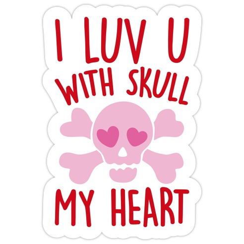 I Luv U With Skull My Heart  Die Cut Sticker