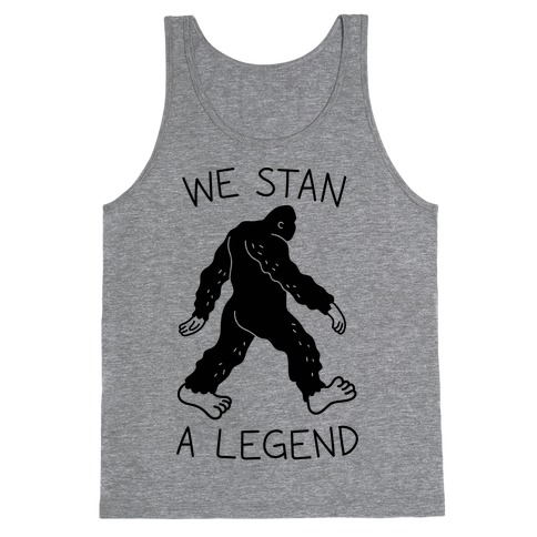We Stan A Legend Bigfoot Tank Top