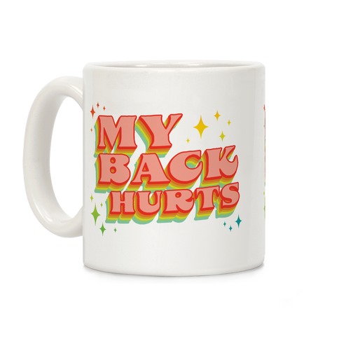 My Back Hurts Coffee Mug