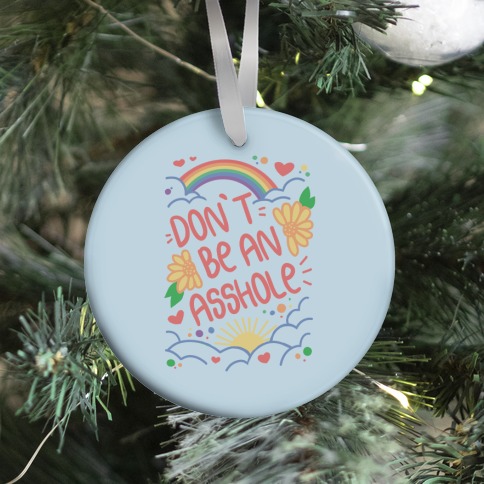 Don't Be An Asshole Ornament