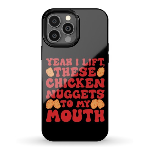 I Lift Chicken Nuggets To My Mouth Phone Case