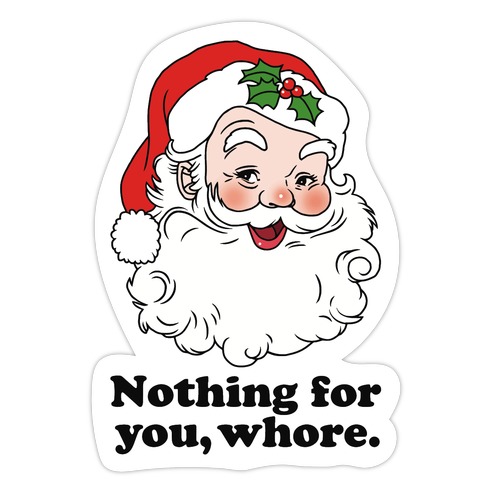Nothing For You, Whore Die Cut Sticker