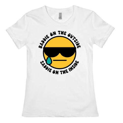 Baddie On the Outside, Saddie On the Inside Womens T-Shirt